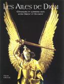 Les ailes de Dieu. Messagers et guerriers ailés entre Orient et Occident.