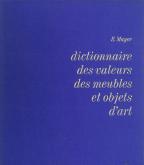 MAYER. Dictionnaire des valeurs des meubles et objets d\