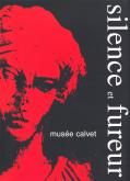 Silence et Fureur - Musée Calvet