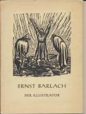 ERNST BARLACH DER ILLUSTRATOR. EINE AUSWAHL AUS BARLACHS ILLUSTRATIONSWERK