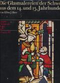 Die Glasmalereien der Schweiz aus dem 14. und 15 Jahrhundert