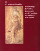 Von Mantegna bis Watteau. Zeichnungen der Sammlung des Kurfursten C. Theodore.