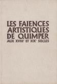 Les faiences artistiques de Quimper aux 18ème et 19ème siècles.