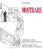 Mostrare. Exhibition design in Italy from the Twenties to the Eighties.