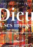 Dieu et ses images. Une histoire de l\