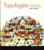 Topologies. The urban Utopia in France, 1960-1970.