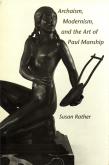 Archaism, modernism, and the art of Paul Manship.