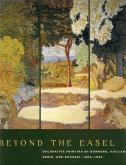 Beyond the Easel. Decorative painting by Bonnard, Vuillard, Denis, and Roussel, 1890-1930.