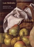 Luis Meléndez. Master of the Spanish Still Life