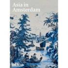 ASIA IN AMSTERDAM - THE CULTURE OF LUXURY IN THE GOLDEN AGE