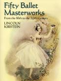 Fifty Ballet Masterworks. From the 16th and the 20th century.