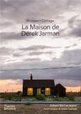 PROSPECT COTTAGE. LA MAISON DE DEREK JARMAN