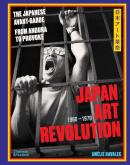 JAPAN ART REVOLUTION: THE JAPANESE AVANT-GARDE FROM ANGURA TO PROVOKE