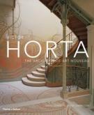 VICTOR HORTA. THE ARCHITECT OF ART NOUVEAU