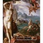 PLEASURE AND PIETY - THE ART OF JOACHIM WTEWAEL