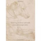 DRAWING IN SILVER AND GOLD. LEONARDO TO JASPER JOHNS