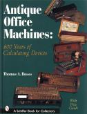 Antique Office machines: 600 years of calculating devices