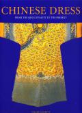 CHINESE DRESS - FROM THE QING DYNASTY TO THE PRESENT /ANGLAIS