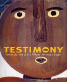 Testimony. Vernacular art of the african-american South.