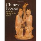 Chinese ivories from the Shang to the Qing.