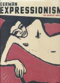 GERMAN EXPRESSIONISM : THE GRAPHIC IMPULSE /ANGLAIS