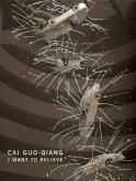 CAI GUO-QIANG I WANT TO BELIEVE /ANGLAIS