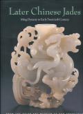 LATER CHINESE JADES MING DYNASTY TO EARLY TWENTIETH CENTURY /ANGLAIS