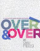OVER AND OVER : A CATALOG OF HAND-DRAWN PATTERNS /ANGLAIS