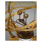 MAKING MARVELS. SCIENCE SPLENDOR AT THE COURTS OF EUROPE