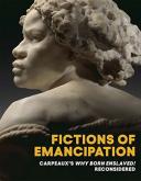 Fictions of Emancipation. Carpeaux`s Why Born Enslaved