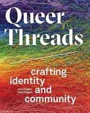 QUEER THREADS : CRAFTING IDENTITY AND COMMUNITY