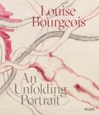 LOUISE BOURGEOIS. AN UNFOLDING PORTRAIT