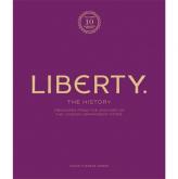 LIBERTY : THE HISTORY. TREASURE FROM THE ARCHIVES OF THE LONDON DEPARTMENT STORE