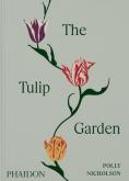 THE TULIP GARDEN. GROWING AND COLLECTING SPECIES, RARE AND ANNUAL VARIETIES