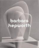 BARBARA HEPWORTH, SCULPTURE FOR A MODERN WORLD