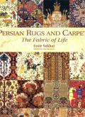 PERSIAN RUGS AND CARPETS THE FABRIC OF LIFE /ANGLAIS