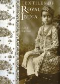 COSTUMES AND TEXTILES OF ROYAL INDIA /ANGLAIS