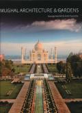 MUGHAL ARCHITECTURE & GARDENS /ANGLAIS