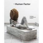 THE HUMAN FACTOR. THE FIGURE IN CONTEMPORARY SCULPTURE