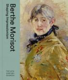 BERTHE MORISOT. SHAPING IMPRESSIONISM