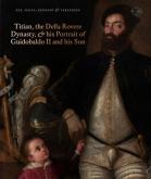 TITIAN, THE DELLA ROVERE DYNASTY, AND HIS PORTRAIT OF GUIDOBALDO II AND HIS SON