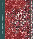 THE FLOWERING DESERT. TEXTILES FROM SINDH. DEUXIèME éDITION