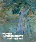 WOMEN IMPRESSIONISTS AND THE LAND