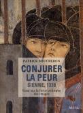CONJURER LA PEUR - SIENNE, 1338 - ESSAI SUR LA FORCE POLITIQUE DES IMAGES