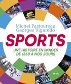 SPORTS. UNE HISTOIRE EN IMAGES, DE 1860 A NOS JOURS