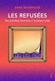 LES REFUSEES - LES ARTISTES FEMMES N\