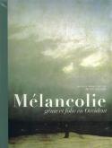 MÉLANCOLIE GENIE ET FOLIE EN OCCIDENT