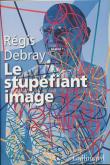LE STUPÉFIANT IMAGE (DE LA GROTTE CHAUVET AU CENTRE POMPIDOU)