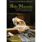 ALDO MANUZIO, LE MICHEL-ANGE DU LIVRE. L\