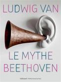 LUDWIG VAN, LE MYTHE BEETHOVEN